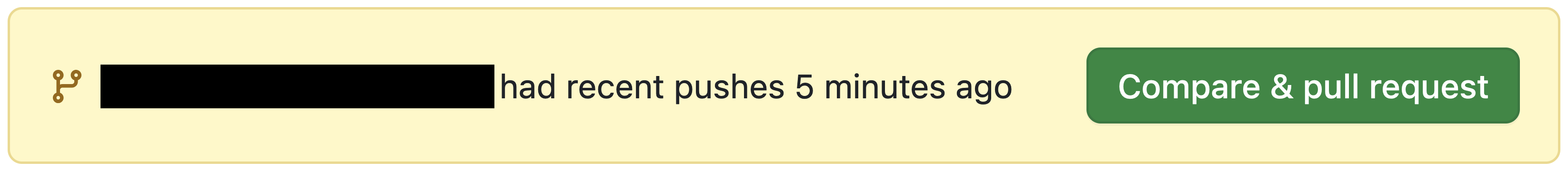 A banner on GitHub that says “(branch name) had recent pushes 5 minutes ago” and a button to the right titled “Compare & pull request.
