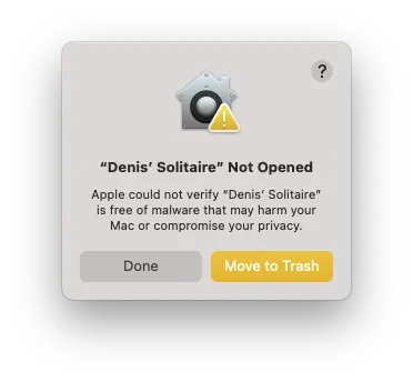 A Finder warning dialog titled “Denis’ Solitaire Not Opened.” Below it, there is some detail text: “Apple could not verify “Denis’ Solitaire” is free of malware that may harm your Mac or compromise your privacy.” Below it, two buttons: “Done” (which does nothing) and “Move to Trash.”
